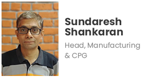 Sundaresh Shankaran - Head, Manufacturing & CPG